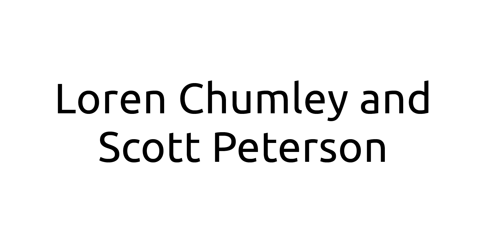 Loren Chumley and Scott Peterson